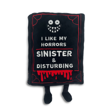 Load image into Gallery viewer, "I Like My Horrors Sinister & Disturbing" Horror Plushies