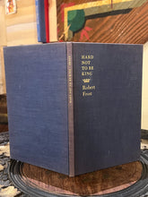 Load image into Gallery viewer, Hard Not to Be King, Robert Frost (Signed)
