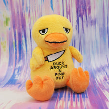 Load image into Gallery viewer, "Duck Around and Find Out" Duck Plushie
