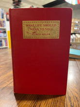 Load image into Gallery viewer, What Life Should Mean to You, by Alfred Adler
