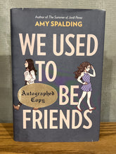 Load image into Gallery viewer, We Used to Be Friends, by Amy Spalding (Signed)
