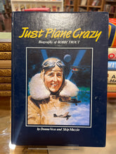 Load image into Gallery viewer, Just Plane Crazy: Biography of Bobbi Trout, by Donna Veca (Signed First Edition)
