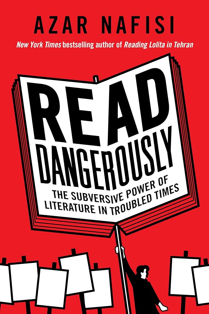 Read Dangerously: The Subversive Power of Literature in Troubled Times cover image