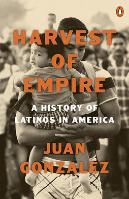 Harvest of Empire: A History of Latinos in America: Second Revised and Updated Edition cover image