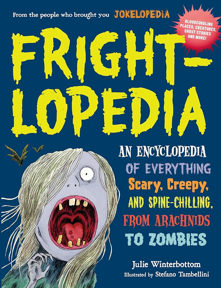 Frightlopedia: An Encyclopedia of Everything Scary, Creepy, and Spine-Chilling, from Arachnids to Zombies cover image