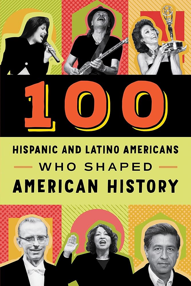 100 Hispanic-Americans Who Shaped American History cover image