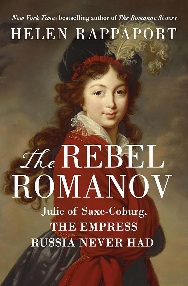 The Rebel Romanov: Julie of Saxe-Coburg, the Empress Russia Never Had cover image