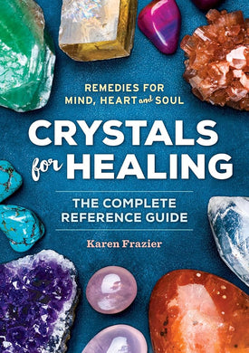 Crystals for Healing: The Complete Reference Guide With Over 200 Remedies for Mind, Heart & Soul cover image