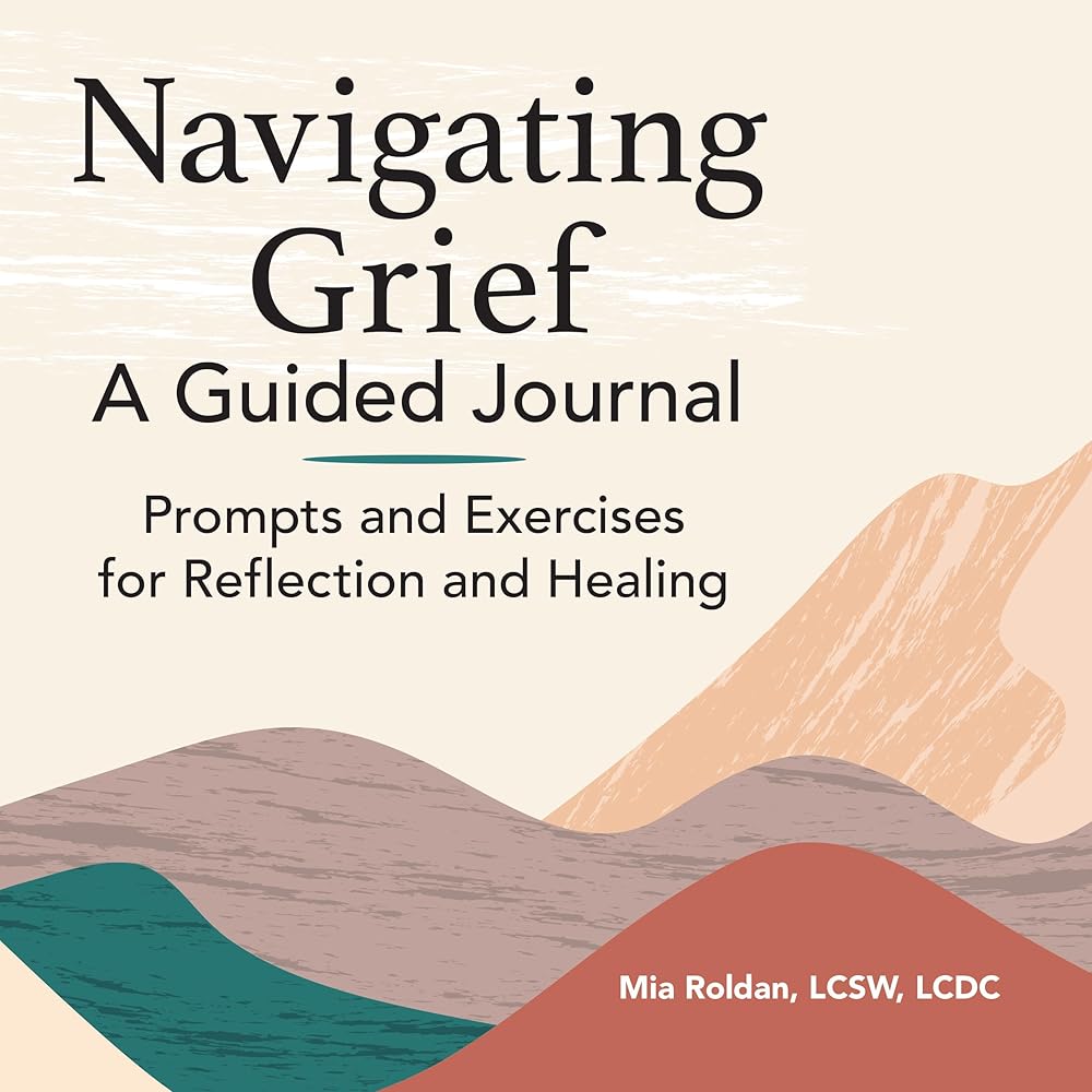 Navigating Grief: A Guided Journal: Prompts and Exercises for Reflection and Healing cover image