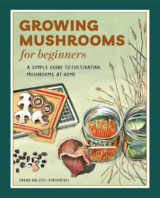 Growing Mushrooms for Beginners: A Simple Guide to Cultivating Mushrooms at Home cover image