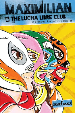 Maximilian and the Lucha Libre Club: A Bilingual Lucha Libre Thriller (Max's Lucha Libre Adventures) cover image