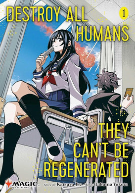 Destroy All Humans. They Can't Be Regenerated. A Magic: The Gathering Manga, Vol. 1 (Volume 1): Limited edition Magic: The Gathering card included in first printing! cover image