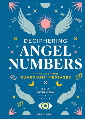 Deciphering Angel Numbers: Translate Your Guardians' Messages (Daily Divination) cover image