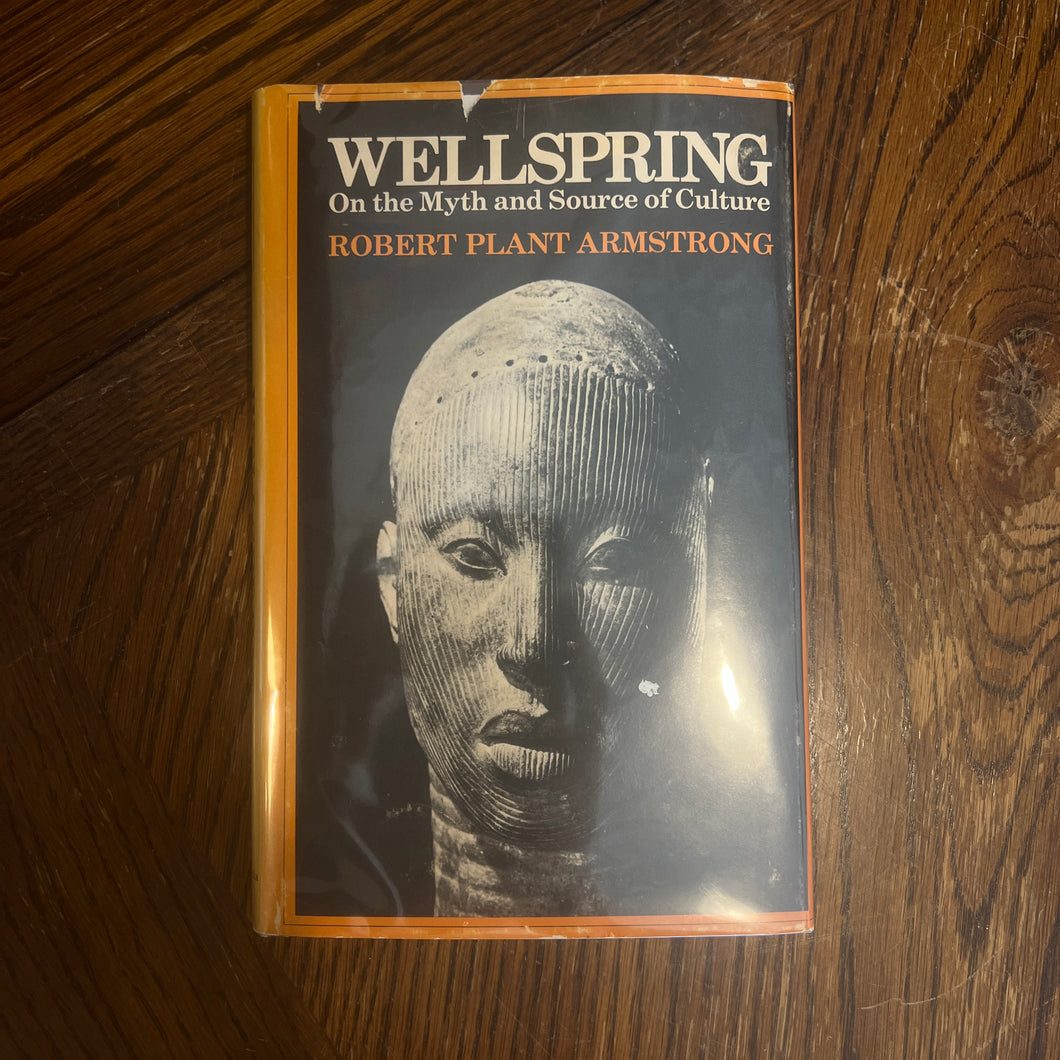 Wellspring: On the Myth and Source of Culture, by Robert Plant Armstrong