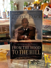 Load image into Gallery viewer, From The Hood to The Hill, by Barry C. Black (Signed Copy)
