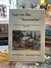 Load image into Gallery viewer, Sun on the Savanette: A true story of life in southern New Mexico 1902-1941 (Signed)
