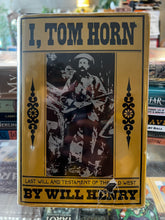 Load image into Gallery viewer, I, Tom Horn, by Will Henry (First Edition)
