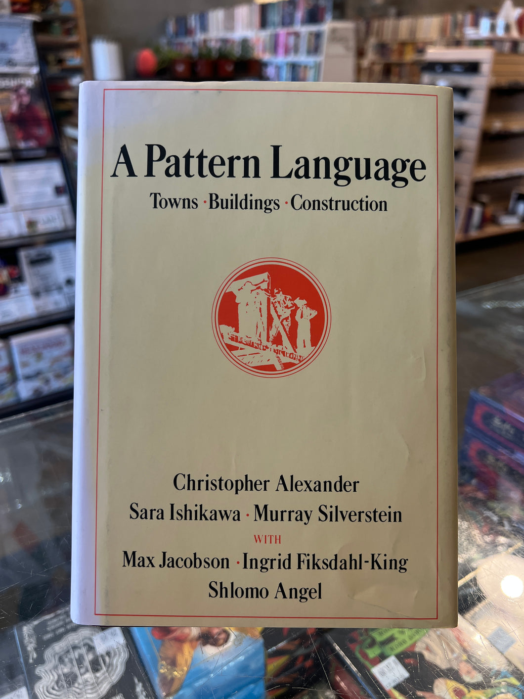 A Pattern Language: Towns, Buildings, Construction, by Christopher Alexander