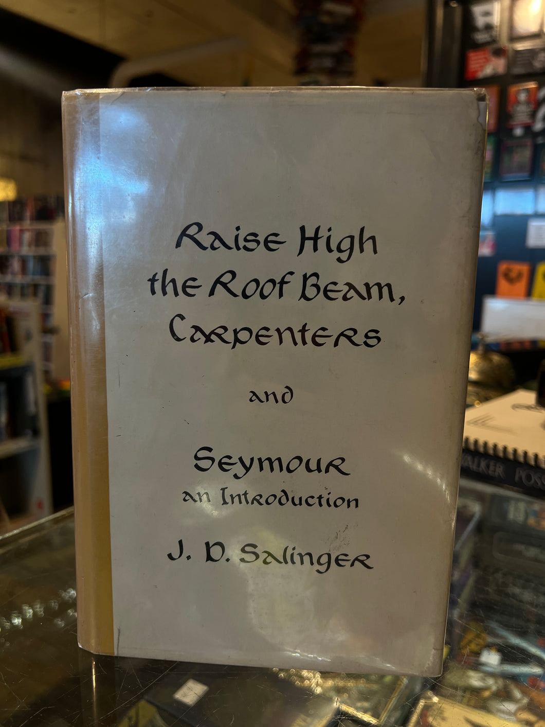 Raise High the Roof Beam, Carpenters and Seymour, by J. D. Salinger (First Edition)