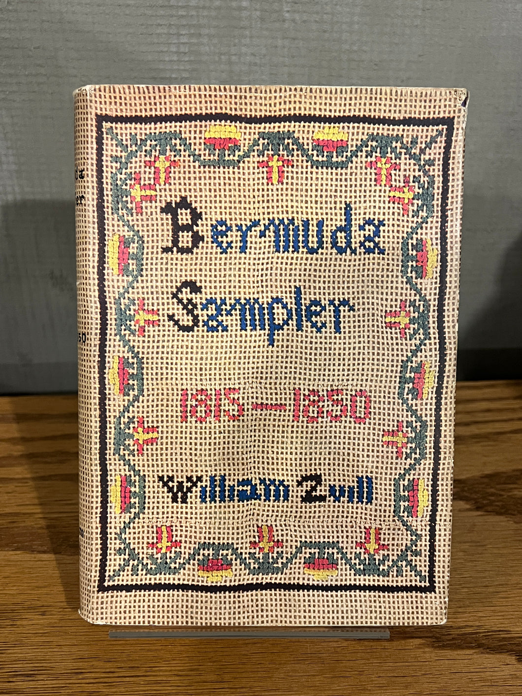 Bermuda Sampler, 1815-1850, by William Zuill (First Edition)