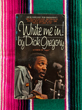 Load image into Gallery viewer, Write me in, by Dick Gregory
