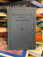 Load image into Gallery viewer, The Operation, Care and Repair of Farm Machinery, by John Deere
