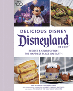 Delicious Disney: Disneyland: Recipes and Stories