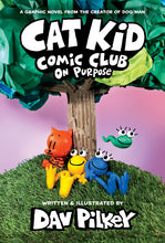 Load image into Gallery viewer, Cat Kid Comic Club: On Purpose: A Graphic Novel (Cat Kid Comic Club #3): From the Creator of Dog Man: Volume 3
