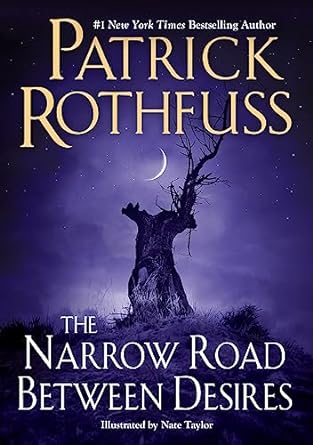 The Narrow Road Between Desires (Kingkiller chronicle) by Patrick Rothfuss (Pre-order for 11/14/23)