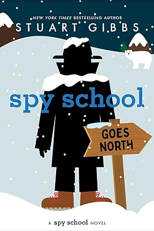Spy School Goes North by Stuart Gibbs