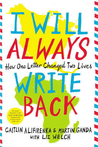 I Will Always Write Back by Caitlin Alifirenka & Martin Ganda with Liz Welch (PB)