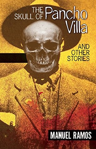 The Skull of Pancho Villa: and Other Stories by Manuel Ramos (PB)