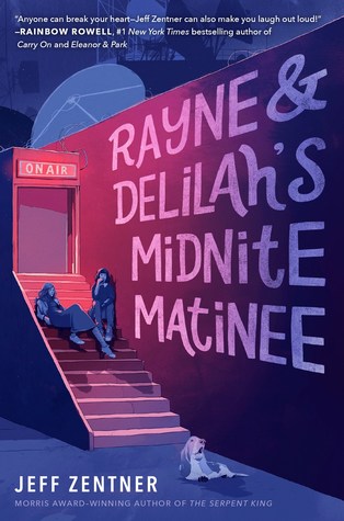 Rayne & Delilah's Midnite Matinee by Jeff Zentner (HC)