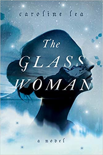 The Glass Woman by, Caroline Lea