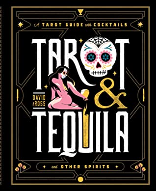 Tarot and Tequila: A Tarot Guide with Cocktails