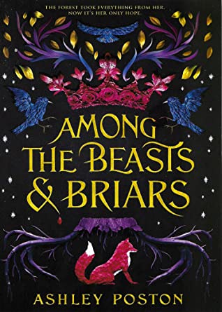 Among the Beasts & Briars by Ashley Poston (HC)