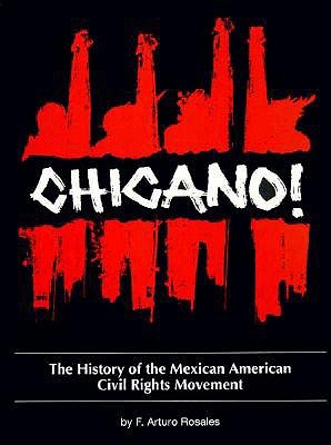 Chicano! The History of the Mexican American Civil Rights Movement by F. Arturo Rosales (PB)