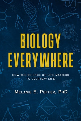 Biology Everywhere by Melanie E. Peffer, PhD (HC & PB)