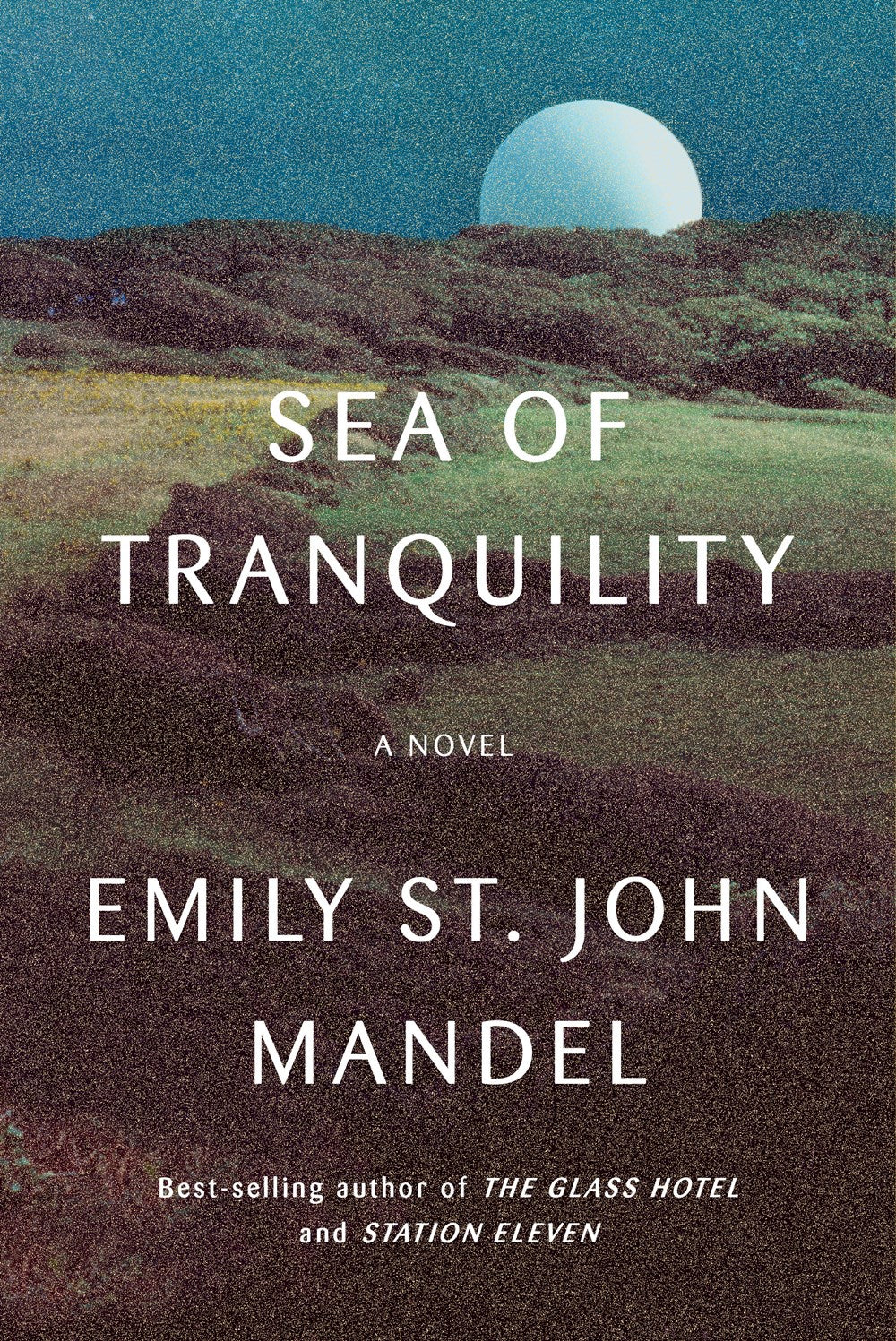 Sea of Tranquility by Emily St. John Mandel (HC)
