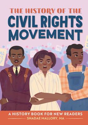 The History of the Civil Rights Movement: A History Book for New Readers by Shadae Mallory, MA (PB)